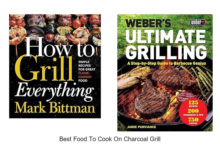 Best Food to Cook on Charcoal Grill That Will Blow Minds