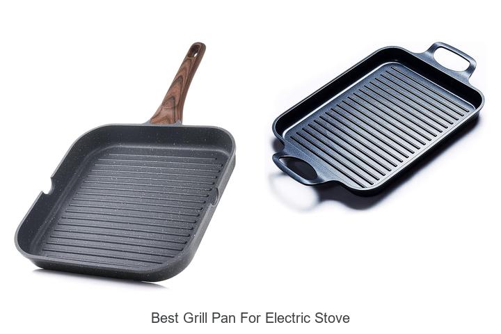 Top 15 Best Grill Pan for Electric Stove You Need Now