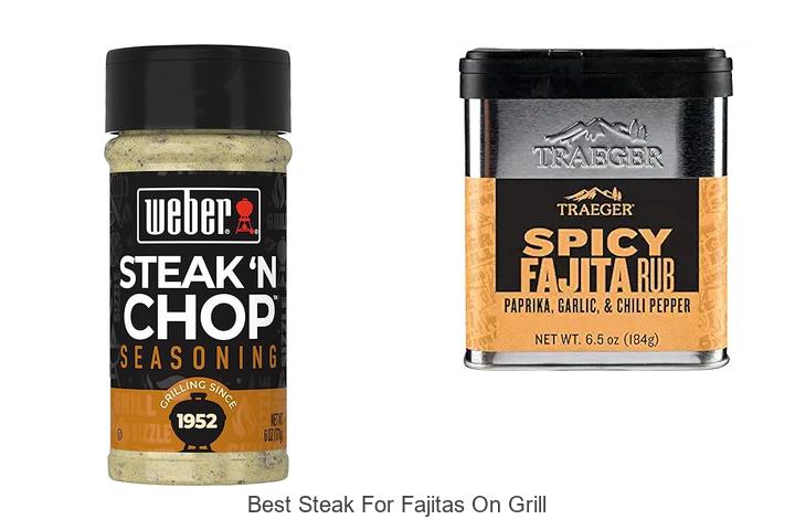 Top 15 Best Steak For Fajitas On Grill You Must Try Now
